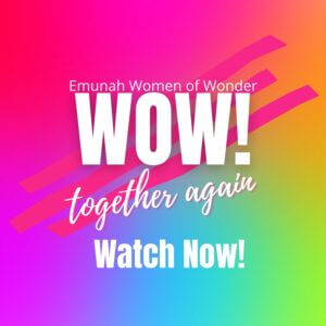 Watch the Emunah WOW 2022 Video NOW!